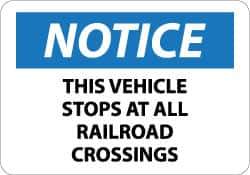 NMC - "Notice - This Vehicle Stops at All Railroad Crossings", 10" Long x 14" Wide, Rigid Plastic Safety Sign - Rectangle, 0.05" Thick, Use for Accident Prevention - Eagle Tool & Supply