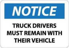 NMC - "Notice - Truck Drivers Must Remain with Their Vehicle", 10" Long x 14" Wide, Pressure-Sensitive Vinyl Safety Sign - Rectangle, 0.004" Thick, Use for Accident Prevention - Eagle Tool & Supply