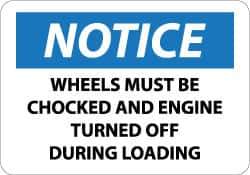 NMC - "Notice - Wheels Must Be Chocked and Engine Turned Off During Loading", 10" Long x 14" Wide, Pressure-Sensitive Vinyl Safety Sign - Rectangle, 0.004" Thick, Use for Accident Prevention - Eagle Tool & Supply
