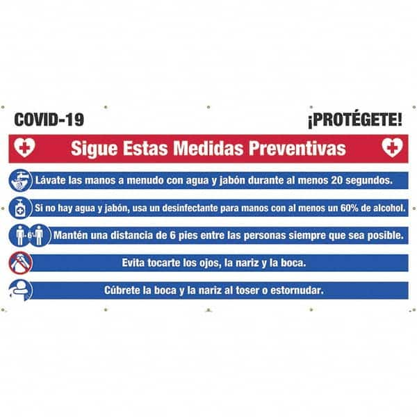 Banners; Message Type: Safety Reinforcement & Motivational; Legend: COVID-19  ™ ™PROT ™GETE!; Graphic: None; Material Type: Mesh; Language: Spanish; Length (Inch): 144; 144 in; Height (Inch): 72; Attachment Method: Grommet; Indoor/Outdoor: Outdoor; Featur