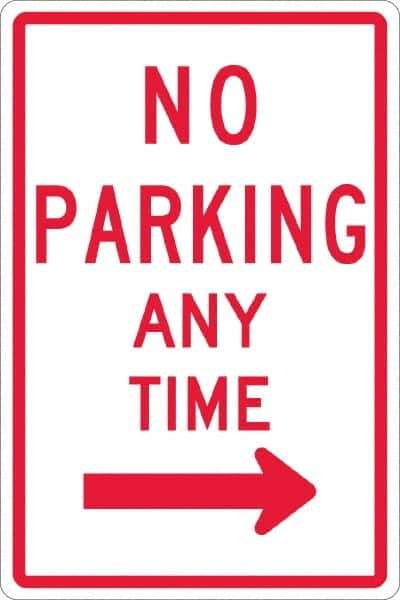 NMC - "No Parking Anytime", "Right Arrow", 12" Wide x 18" High, Aluminum No Parking & Tow Away Signs - 0.063" Thick, Red on White, Rectangle, Post Mount - Eagle Tool & Supply