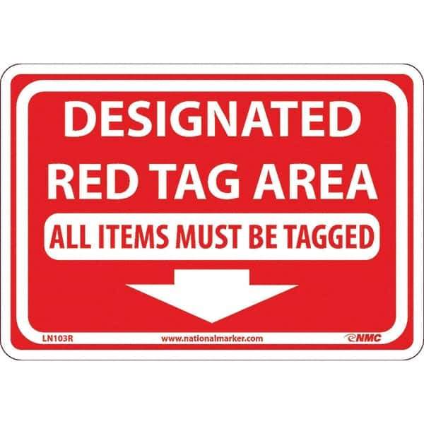 NMC - "Designated Red Tag Area All Items Must Be Tagged", 7" Long x 10" Wide, Rigid Plastic Safety Sign - Rectangular, Use for Workplace/Safety - Eagle Tool & Supply