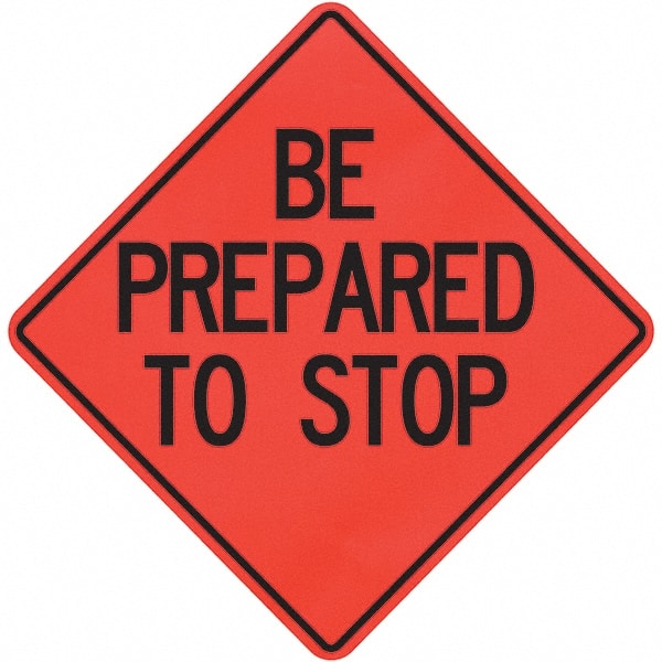 PRO-SAFE - "Be Prepared to Stop," 36" Wide x 36" High Vinyl Traffic Control Sign - Eagle Tool & Supply