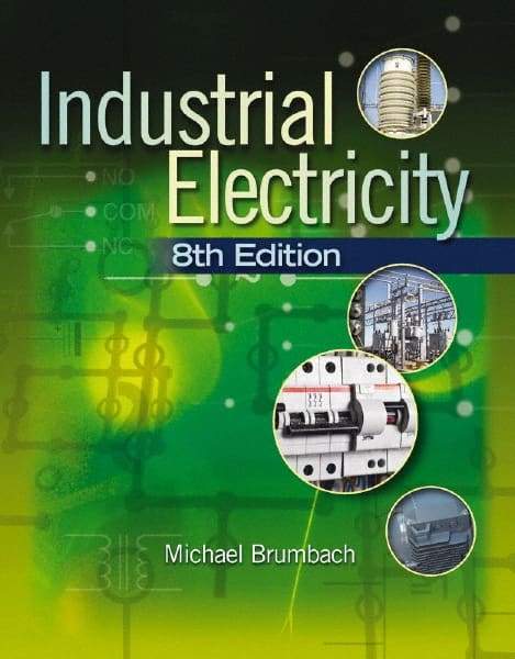 DELMAR CENGAGE Learning - Industrial Electricity, 3rd Edition - Commercial Wiring Reference, 704 Pages, Delmar/Cengage Learning, 2010 - Eagle Tool & Supply