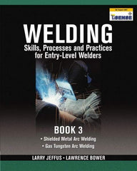 DELMAR CENGAGE Learning - Welding Skills, Processes and Practices for Entry-Level Welders: Book 3 Publication, 2nd Edition - by Jeffus/Bower, Delmar/Cengage Learning, 2009 - Eagle Tool & Supply