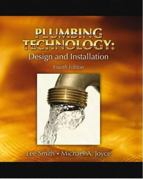 DELMAR CENGAGE Learning - Plumbing Technology: Design and Installation, 4th Edition - Plumbing Reference, Hardcover, Delmar/Cengage Learning, 2007 - Eagle Tool & Supply