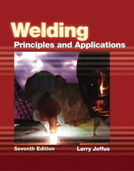 DELMAR CENGAGE Learning - Welding: Principles and Applications Publication, 7th Edition - by Jeffus, Delmar/Cengage Learning, 2011 - Eagle Tool & Supply