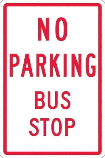 NMC - "No Parking Bus Stop", 12" Wide x 18" High, Aluminum No Parking & Tow Away Signs - 0.063" Thick, Red on White, Rectangle, Post Mount - Eagle Tool & Supply