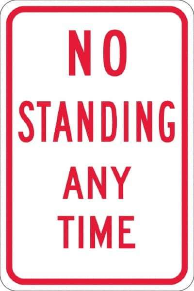 NMC - "No Standing Anytime", 12" Wide x 18" High, Aluminum Warning & Safety Reminder Signs - 0.08" Thick, Red on White, Engineer Grade Reflectivity, Rectangle, Post Mount - Eagle Tool & Supply