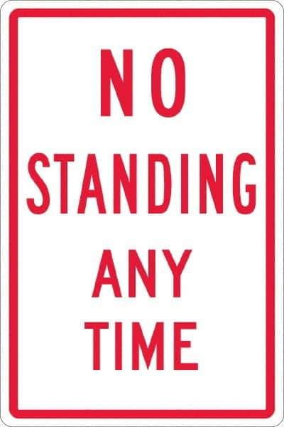 NMC - "No Standing Anytime", 12" Wide x 18" High, Aluminum Warning & Safety Reminder Signs - 0.063" Thick, Red on White, Rectangle, Post Mount - Eagle Tool & Supply