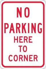 NMC - "No Parking Here To Corner", 12" Wide x 18" High, Aluminum No Parking & Tow Away Signs - 0.08" Thick, Red on White, High Intensity Reflectivity, Rectangle, Post Mount - Eagle Tool & Supply