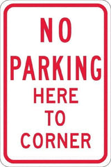 NMC - "No Parking Here To Corner", 12" Wide x 18" High, Aluminum No Parking & Tow Away Signs - 0.08" Thick, Red on White, Engineer Grade Reflectivity, Rectangle, Post Mount - Eagle Tool & Supply