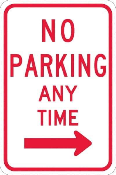 NMC - "No Parking Anytime", "Right Arrow", 12" Wide x 18" High, Aluminum No Parking & Tow Away Signs - 0.08" Thick, Red on White, Engineer Grade Reflectivity, Rectangle, Post Mount - Eagle Tool & Supply