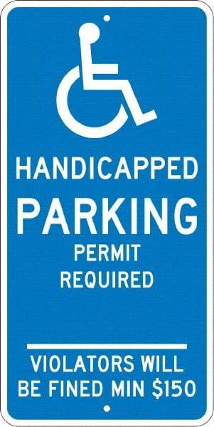 NMC - "Handicapped Parking Permit Required Violators Will Be Fined Min $150", "Handicap Symbol", 12" Wide x 24" High, Aluminum ADA Signs - 0.08" Thick, White on Blue, Engineer Grade Reflectivity, Rectangle, Post Mount - Eagle Tool & Supply