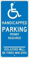 NMC - "Handicapped Parking Permit Required Violators Will Be Fined Min $150", "Handicap Symbol", 12" Wide x 24" High, Aluminum ADA Signs - 0.08" Thick, White on Blue, Engineer Grade Reflectivity, Rectangle, Post Mount - Eagle Tool & Supply