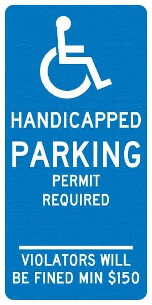 NMC - "Handicapped Parking Permit Required Violators Will Be Fined Min $150", "Handicap Symbol", 12" Wide x 24" High, Aluminum ADA Signs - 0.04" Thick, White on Blue, Rectangle, Post Mount - Eagle Tool & Supply