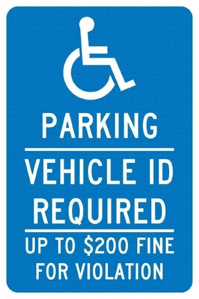 NMC - "Parking Vehicle Id Required Up To $200 Fine For Violation", "Handicap Symbol", 12" Wide x 18" High, Aluminum ADA Signs - 0.04" Thick, White on Blue, Rectangle, Post Mount - Eagle Tool & Supply