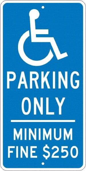 NMC - "Handicap Parking Only, Minimum Fine $250", "Handicap Symbol", 12" Wide x 24" High, Aluminum Reserved Parking Signs - 0.08" Thick, White on Blue, Engineer Grade Reflectivity, Rectangle, Post Mount - Eagle Tool & Supply