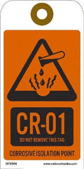 NMC - 6" High x 3" Long, CR - 01 THRU CR - 10 DO NOT REMOVE THIS TAG CORROSIVE ISOLATION POINT, English Safety & Facility Energy Isolation Tag - 1 Side, Orange Unrippable Vinyl - Eagle Tool & Supply