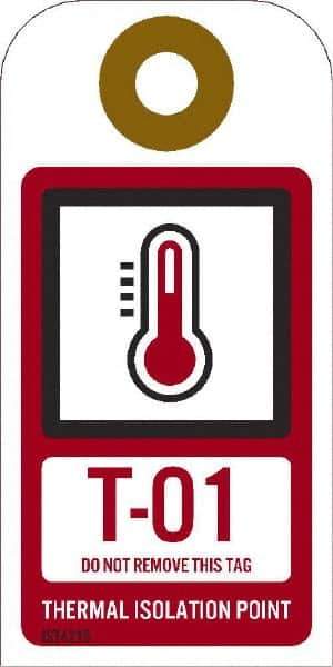NMC - 4" High x 2" Long, T - 01 THRU T - 10 DO NOT REMOVE THIS TAG THERMAL ISOLATION POINT, English Safety & Facility Energy Isolation Tag - 1 Side, Red Unrippable Vinyl - Eagle Tool & Supply