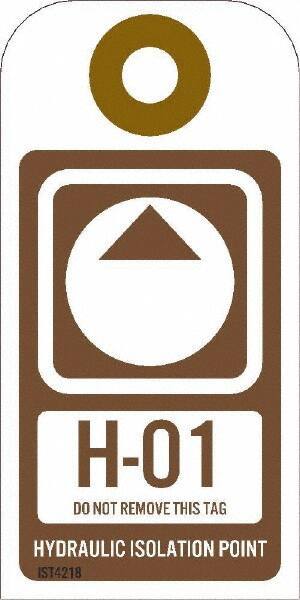 NMC - 4" High x 2" Long, H - 01 THRU H - 10 DO NOT REMOVE THIS TAG HYDRAULIC ISOLATION POINT, English Safety & Facility Energy Isolation Tag - 1 Side, Brown Unrippable Vinyl - Eagle Tool & Supply