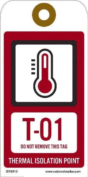 NMC - 6" High x 3" Long, T - 01 THRU T - 10 DO NOT REMOVE THIS TAG THERMAL ISOLATION POINT, English Safety & Facility Energy Isolation Tag - 1 Side, Red Unrippable Vinyl - Eagle Tool & Supply