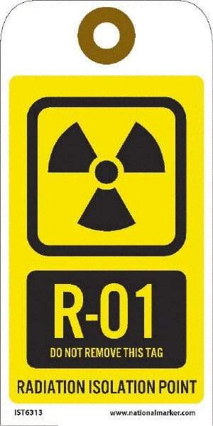 NMC - 6" High x 3" Long, R - 01 THRU R - 10 DO NOT REMOVE THIS TAG RADIATION ISOLATION POINT, English Safety & Facility Energy Isolation Tag - 1 Side, Yellow Unrippable Vinyl - Eagle Tool & Supply