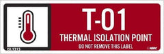 NMC - Energy Isolation Label - Legend: T - 01 THRU T - 10 DO NOT REMOVE THIS TAG THERMAL ISOLATION POINT, English, Red, 3" Long x 1" High, Sign Muscle Finish - Eagle Tool & Supply