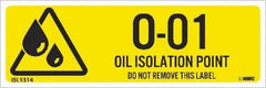 NMC - Energy Isolation Label - Legend: O - 01 THRU O - 10 DO NOT REMOVE THIS TAG OIL ISOLATION POINT, English, Yellow, 3" Long x 1" High, Sign Muscle Finish - Eagle Tool & Supply