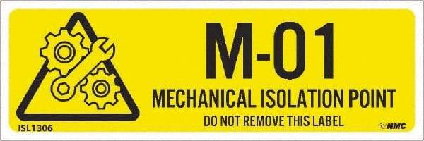 NMC - Energy Isolation Label - Legend: M - 01 THRU M - 10 DO NOT REMOVE THIS TAG MECHANICAL ISOLATION POINT, English, Yellow, 3" Long x 1" High, Sign Muscle Finish - Eagle Tool & Supply