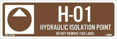 NMC - Energy Isolation Label - Legend: H - 01 THRU H - 10 DO NOT REMOVE THIS TAG HYDRAULIC ISOLATION POINT, English, Brown, 3" Long x 1" High, Sign Muscle Finish - Eagle Tool & Supply