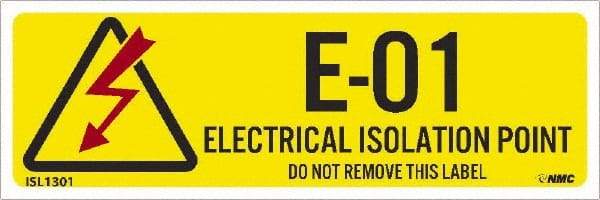 NMC - Energy Isolation Label - Legend: E - 01 THRU E - 10 DO NOT REMOVE THIS TAG ELECTRICAL ISOLATION POINT, English, Yellow, 3" Long x 1" High, Sign Muscle Finish - Eagle Tool & Supply