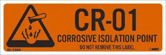 NMC - Energy Isolation Label - Legend: CR - 01 THRU CR - 10 DO NOT REMOVE THIS TAG CORROSIVE ISOLATION POINT, English, Orange, 3" Long x 1" High, Sign Muscle Finish - Eagle Tool & Supply