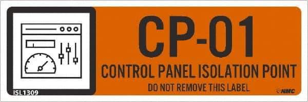 NMC - Energy Isolation Label - Legend: CP - 01 THRU CP - 10 DO NOT REMOVE THIS TAG CONTROL PANEL ISOLATION POINT, English, Orange, 3" Long x 1" High, Sign Muscle Finish - Eagle Tool & Supply
