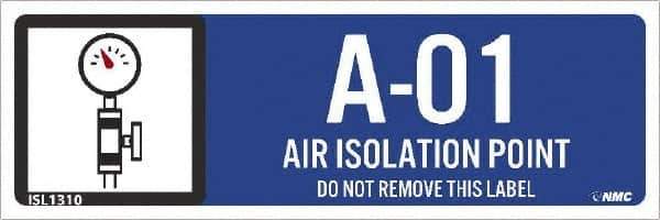 NMC - Energy Isolation Label - Legend: A - 01 THRU A - 10 DO NOT REMOVE THIS TAG AIR ISOLATION POINT, English, Blue, 3" Long x 1" High, Sign Muscle Finish - Eagle Tool & Supply