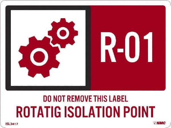NMC - Energy Isolation Label - Legend: R - 01 THRU R - 10 DO NOT REMOVE THIS TAG ROTATING ISOLATION POINT, English, Red, 4" Long x 3" High, Sign Muscle Finish - Eagle Tool & Supply