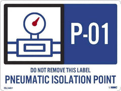 NMC - Energy Isolation Label - Legend: P - 01 THRU P - 10 DO NOT REMOVE THIS TAG PNEUMATIC ISOLATION POINT, English, Blue, 4" Long x 3" High, Sign Muscle Finish - Eagle Tool & Supply