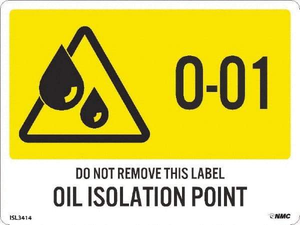 NMC - Energy Isolation Label - Legend: O - 01 THRU O - 10 DO NOT REMOVE THIS TAG OIL ISOLATION POINT, English, Yellow, 4" Long x 3" High, Sign Muscle Finish - Eagle Tool & Supply