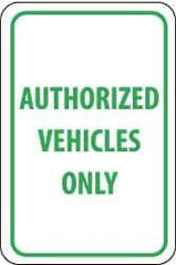 NMC - "Authorized Vehicles Only", 12" Wide x 18" High, Aluminum Parking Lot Traffic Signs - 0.08" Thick, Green on White, Engineer Grade Reflectivity, Rectangle, Post Mount - Eagle Tool & Supply