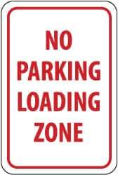 NMC - "No Parking - Loading Zone", 12" Wide x 18" High, Aluminum No Parking & Tow Away Signs - 0.08" Thick, Red on White, Engineer Grade Reflectivity, Rectangle, Post Mount - Eagle Tool & Supply