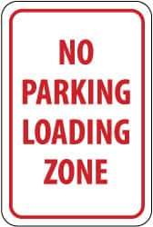 NMC - "No Parking - Loading Zone", 12" Wide x 18" High, Aluminum No Parking & Tow Away Signs - 0.04" Thick, Red on White, Rectangle, Wall Mount - Eagle Tool & Supply