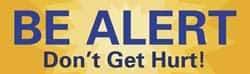 NMC - Be Alert - Don't Get Hurt!, 120 Inch Long x 36 Inch High, Safety Banner - Polyethylene, English, Printed on 1 Side - Eagle Tool & Supply