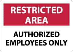 NMC - "Restricted Area - Authorized Employees Only", 10" Long x 14" Wide, Rigid Plastic Safety Sign - Rectangle, 0.05" Thick, Use for Security & Admittance - Eagle Tool & Supply