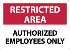 NMC - "Restricted Area - Authorized Employees Only", 7" Long x 10" Wide, Aluminum Safety Sign - Rectangle, 0.04" Thick, Use for Security & Admittance - Eagle Tool & Supply