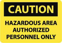 NMC - "Caution - Hazardous Area - Authorized Personnel Only", 7" Long x 10" Wide, Aluminum Safety Sign - Rectangle, 0.04" Thick, Use for Security & Admittance - Eagle Tool & Supply