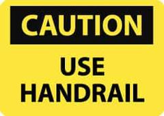 NMC - "Caution - Use Handrail", 7" Long x 10" Wide, Aluminum Safety Sign - Rectangle, 0.04" Thick, Use for Accident Prevention - Eagle Tool & Supply