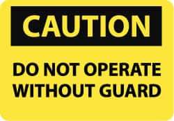 NMC - "Caution - Do Not Operate without Guard", 7" Long x 10" Wide, Aluminum Safety Sign - Rectangle, 0.04" Thick, Use for Accident Prevention - Eagle Tool & Supply