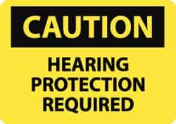 NMC - "Caution - Hearing Protection Required", 7" Long x 10" Wide, Aluminum Safety Sign - Rectangle, 0.04" Thick, Use for Accident Prevention - Eagle Tool & Supply