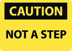 NMC - "Caution - Not a Step", 10" Long x 14" Wide, Rigid Plastic Safety Sign - Rectangle, 0.05" Thick, Use for Accident Prevention - Eagle Tool & Supply