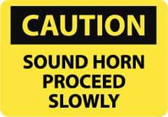 NMC - "Caution - Sound Horn - Proceed Slowly", 10" Long x 14" Wide, Pressure-Sensitive Vinyl Safety Sign - Rectangle, 0.004" Thick, Use for Accident Prevention - Eagle Tool & Supply